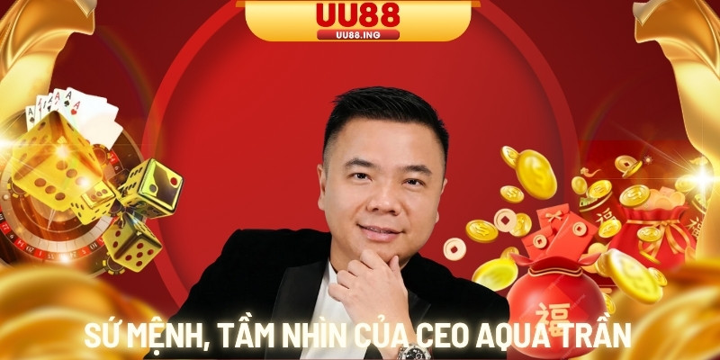 Sứ mệnh, tầm nhìn của CEO Aqua Trần